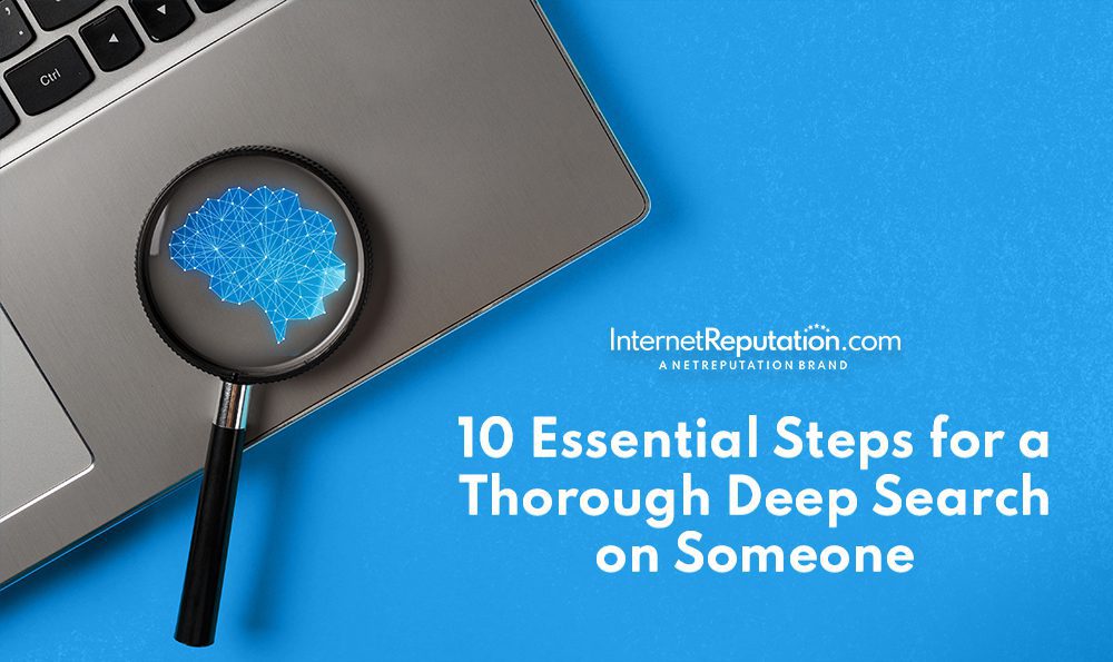 A magnifying glass focusing on a digital brain pattern on a laptop screen with text overlay "How to do a deep search on someone: 10 essential steps" by internetreputation.com.