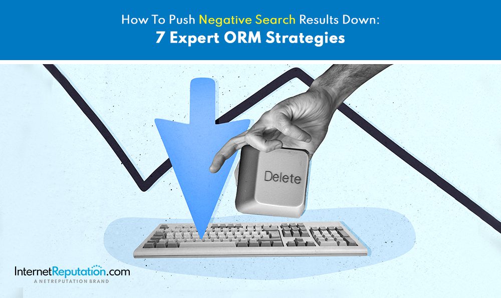 Illustration showing a hand pressing a "Delete" key on a keyboard, symbolizing pushing negative search results down. The text reads "How to Push Negative Search Results Down: 7 Expert ORM Strategies," with the InternetReputation.com logo at the bottom.