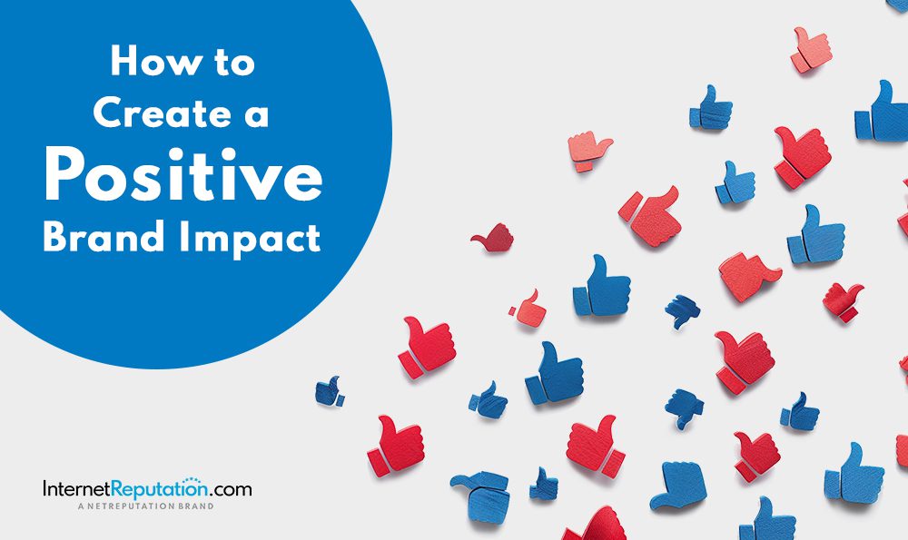 Blue background with the text "How to Create a Positive Brand Impact" in white. Red and blue thumbs-up icons scattered across the right side. Bottom left corner shows the InternetReputation.com logo, reinforcing positive brand recognition.