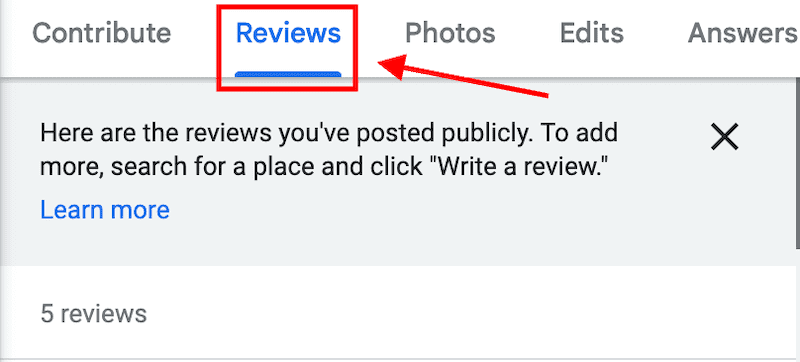 A screenshot of a review page showing a menu with options: Contribute, Reviews (highlighted), Photos, Edits, Answers. Below is text: "Here are the reviews you've posted publicly..." and a count displaying "5 reviews.