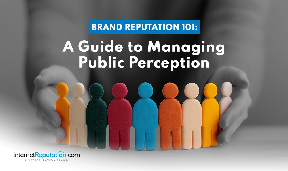 A person holds a circular row of colorful wooden figures. The text reads, "Brand Reputation 101: A Guide to Managing Public Perception." Below is the logo and website of InternetReputation.com, your go-to source for mastering brand reputation management.