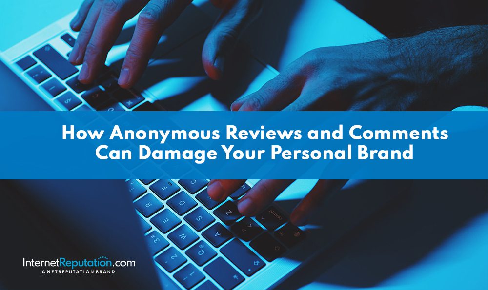 Hands typing on a laptop keyboard with a blue overlay. Text over the image reads: "How Anonymous Reviews and Comments Can Undermine Your Personal Brand." InternetReputation.com logo is at the bottom.